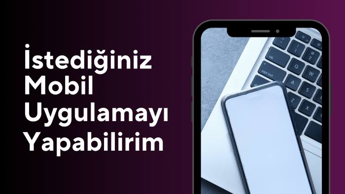 mobil uygulama geliştirerek işinizi dijitale taşıyabilirim