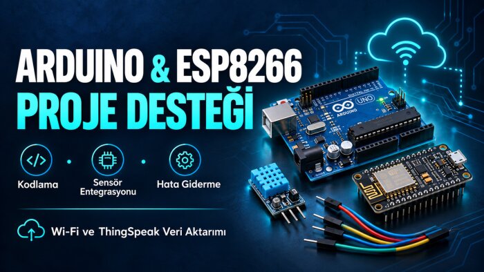 Arduino ve ESP8266 projeleriniz için destek sağlıyorum