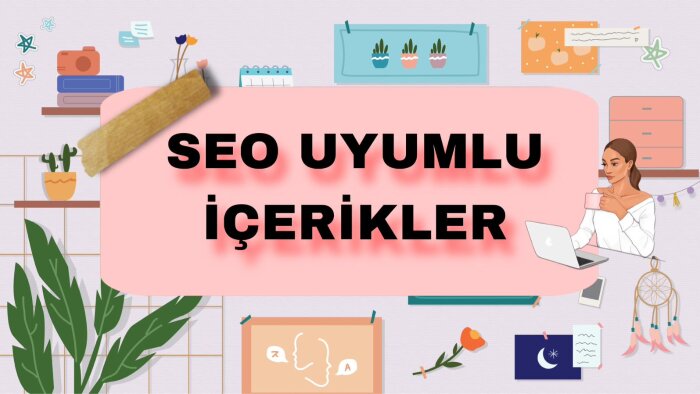 SEO uyumlu içerik üretebilirim
