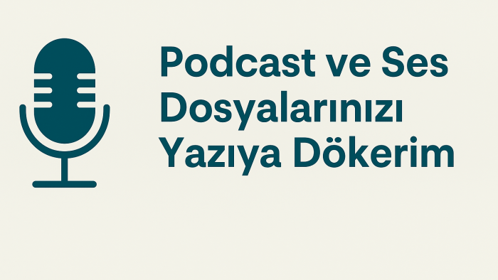 podcast ve ses kayıtlarını yazıya dökerim