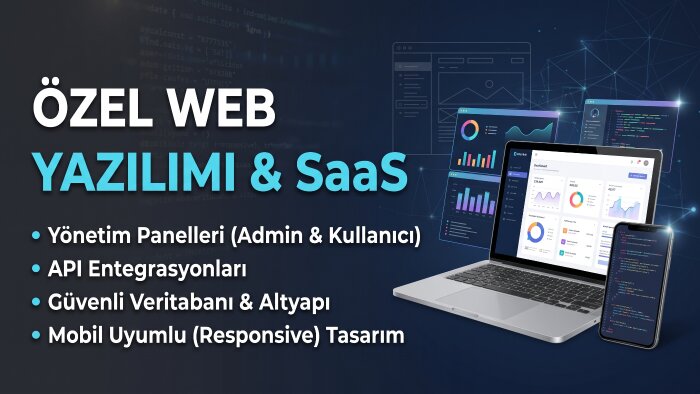 özel SaaS sistemleri ve web uygulamaları mimarisi kurarım