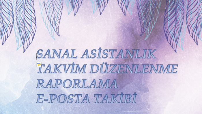 Sanal asistanlığınızı yapabilirim