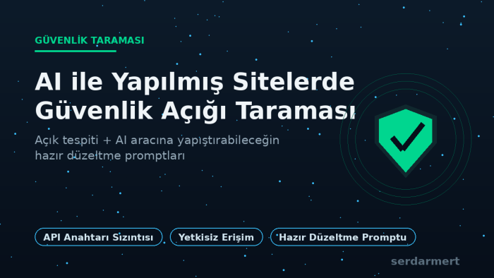 AI ile yapılmış sitelerde güvenlik açığı tarıyorum