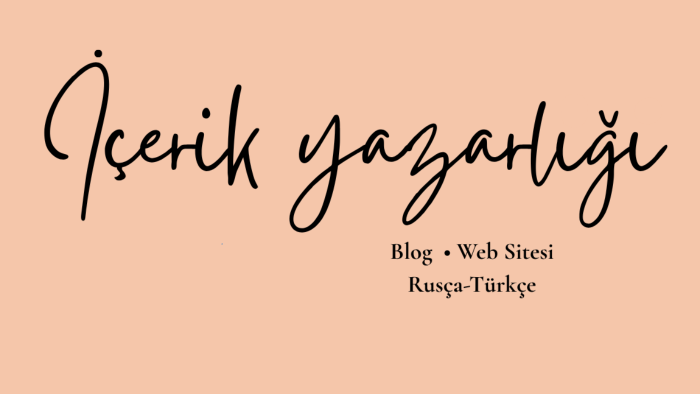  Türkçe ve Rusça dillerinde profesyonel içerik yazarım