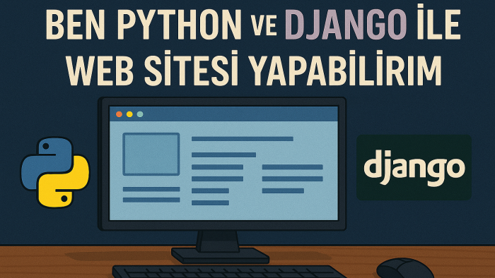 python + django ile sıfırdan web sitesi yapabilirim