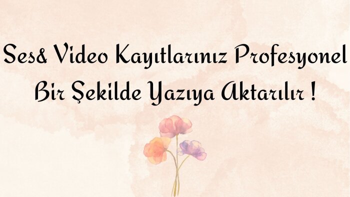 ses ve video kayıtlarınızı hızlı bir şekilde yazıya dökerim