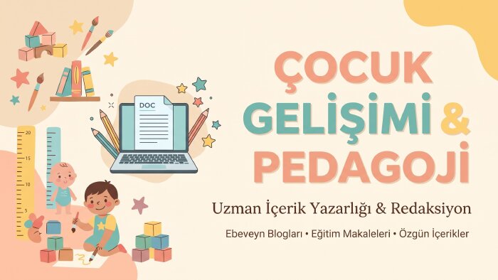 ​çocuk gelişimi ve pedagoji üzerine makaleler yazarım