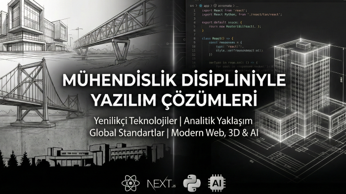 mühendislik vizyonuyla modern yazılım geliştiririm