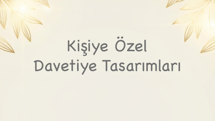 kişiye ve kurumlara özel davetiye tasarımları yapıyorum