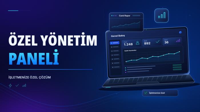 işletmenize özel yönetim paneli geliştiririm