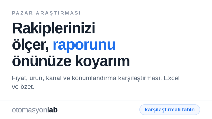 rakiplerinizi ölçüp karşılaştırmalı rapor hazırlarım