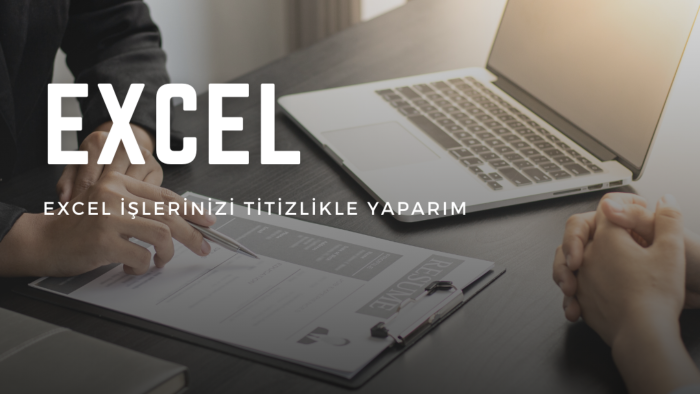Excel'de ihtiyaç duyabileceğiniz her türlü işi yaparım