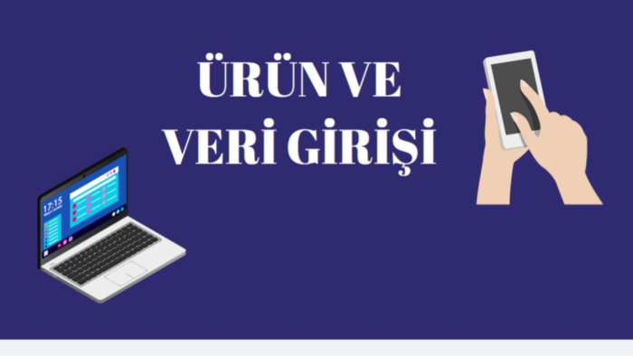 ihtiyacınız olan ürün ve veri girişini yaparım
