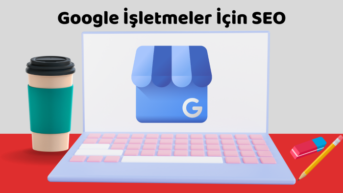 Google İşletmenizin SEO çalışmasını yapabilirim