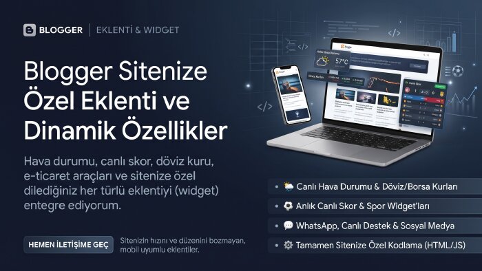 blogger sitenize özel her türlü eklenti ve widget yaparım