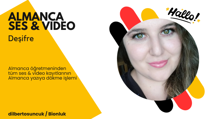 Almanca ses & video kayıtları için deşifre yaparım