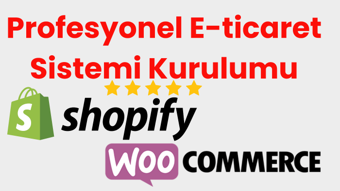 Shopify ve WooCommerce altyapılı E-ticaret siteleri kurarım