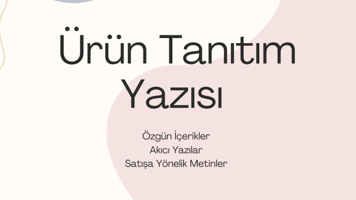 ürünler için tanıtım ve açıklama metni yazarım