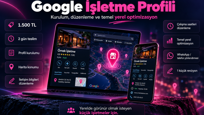Google İşletme Profilinizi kurup optimize ederim
