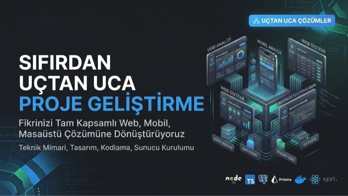 sıfırdan web, mobil ve masaüstü proje geliştirebilirim
