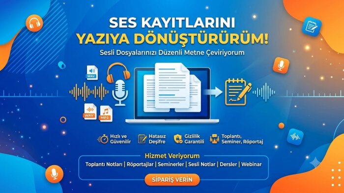 her türlü ses ve görüntü kaydını yazıya dökebilirim