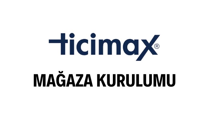 ticimax altyapısında e-ticaret mağazanızı kurabilirim