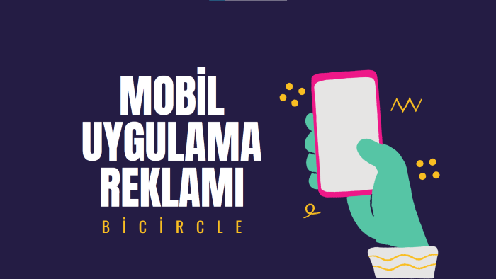 örnekte olduğu gibi mobil uygulama reklamınızı yapabilirim