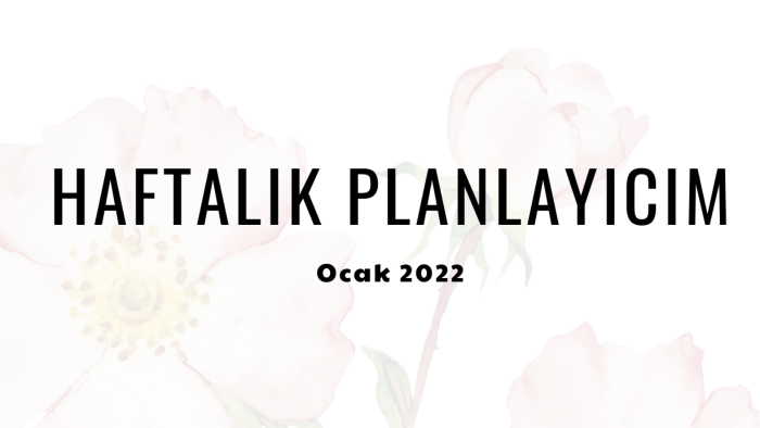 haftalık planlarınızı düzenlerim
