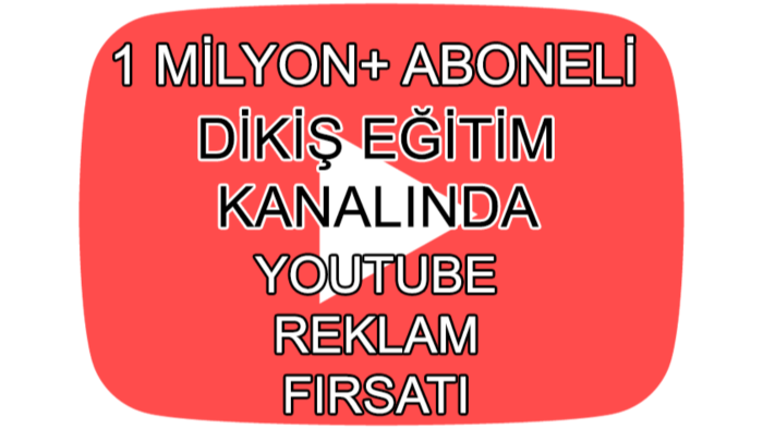 1 milyon kitleli youtube dikiş kanalında reklamınızı yaparım
