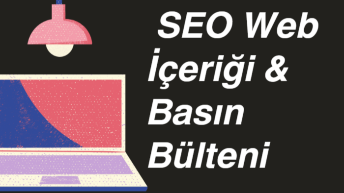 SEO uyumlu basın bülteni ve web içerikleri üretirim