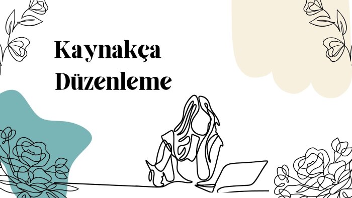 kaynakçanızı düzenleyebilirim