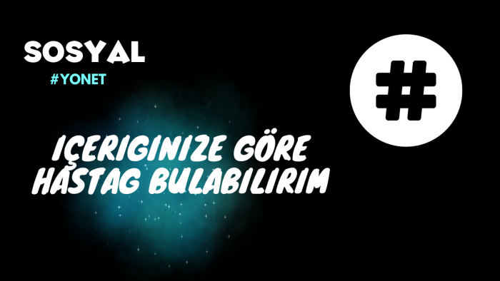 içeriklerinize göre popüler hastag ve etiket oluşturabilirim