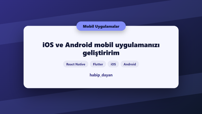 iOS ve Android mobil uygulamanızı geliştiririm