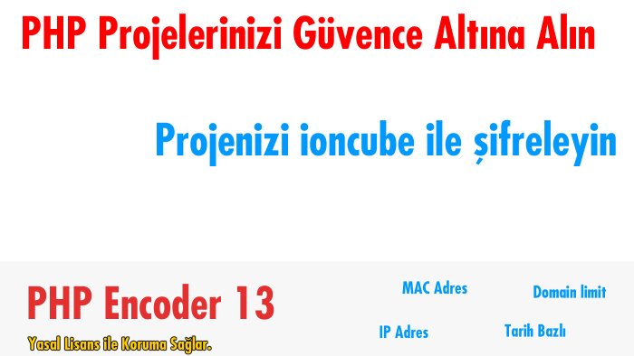 Php kodlarınızı ioncube son versiyon ile şifrelerim
