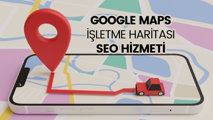google haritalara kayıtlı işletmenizin SEO'sunu yaparım