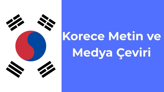 Korece metin ve medya çevirmenliği yapabilirim