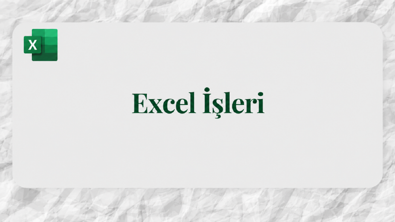 Excel Tablo Düzenleme ve Raporlama