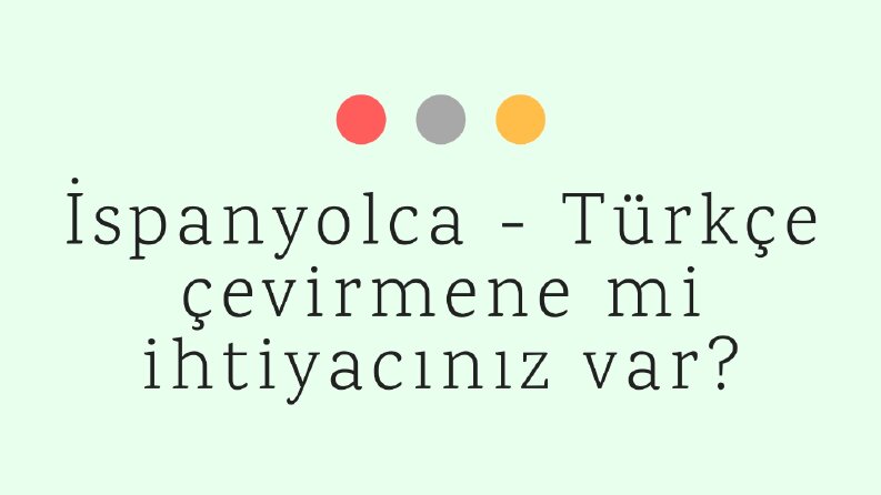 İspanyolca - Türkçe çevirilerinizi yapabilirim