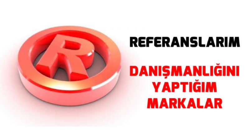 Marka Tescili Yapılmış Referanslarım