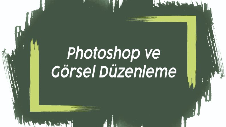 Fotoğraf ve Düzenleme