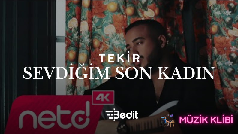 Tekir - Sevdiğim Son Kadın(Müzik Klibi)