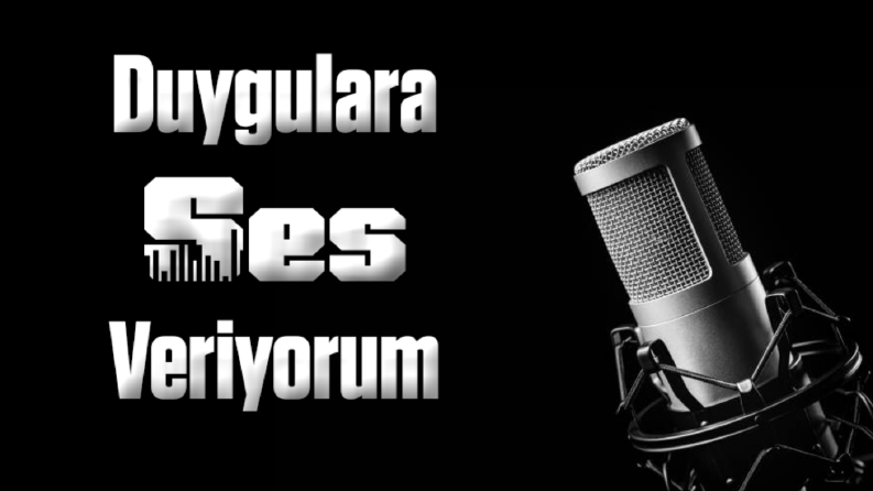 Duygulara Ses Veriyorum
