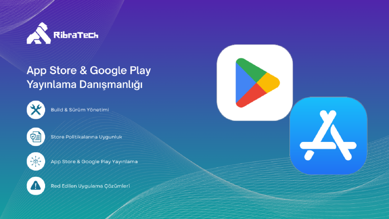 Mobil Uygulama Yayınlama & Teknik Danışmanlık – App Store & 