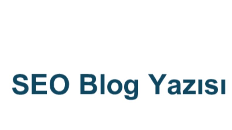 SEO Uyumlu Blog Yazısı Örneği