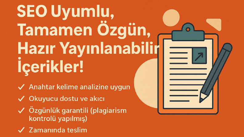 SEO Uyumlu, Tamamen Özgün, Hazır Yayınlanabilir İçerikler!