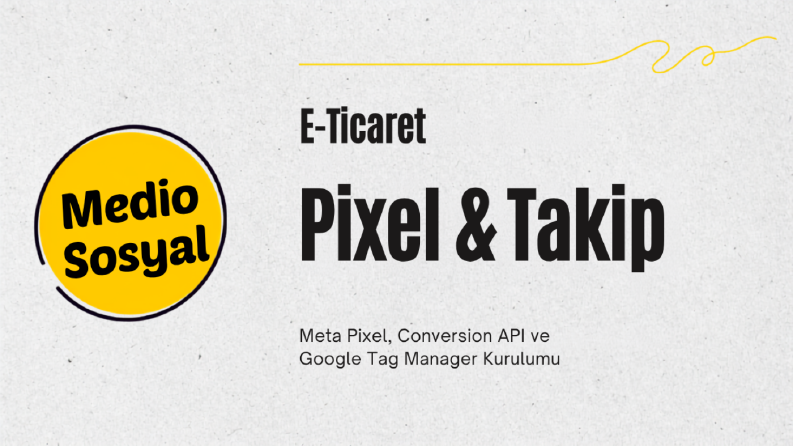 Meta Pixel, Conversion API ve Google Tag Manager Kurulumu