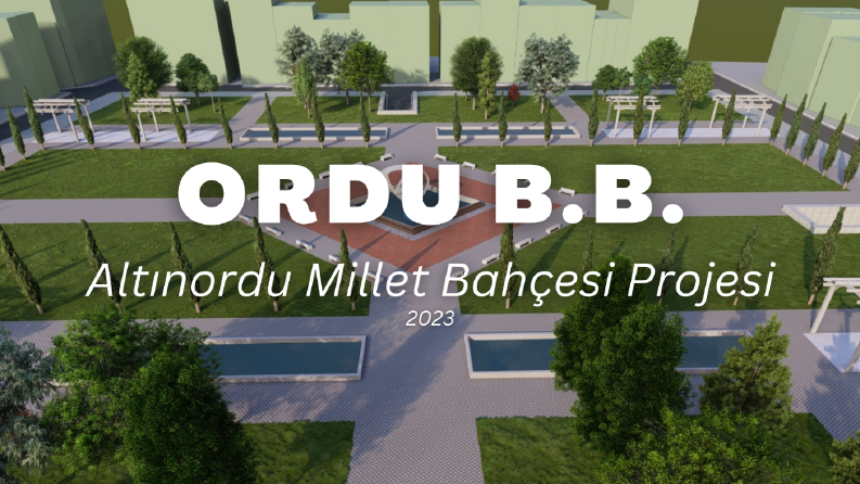 ORDU BÜYÜKŞEHİR BELEDİYESİ Millet Bahçesi