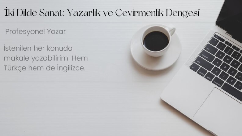 "İki Dilde Sanat: Yazarlık ve Çevirmenlik Dengesi"