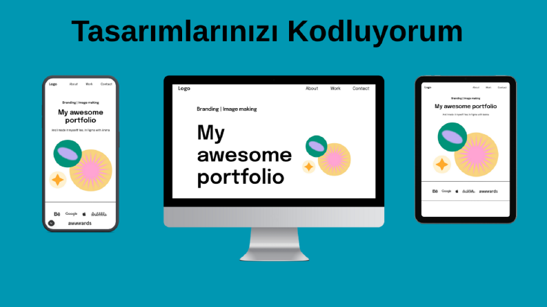 Tasarımlarınızı Kodluyorum