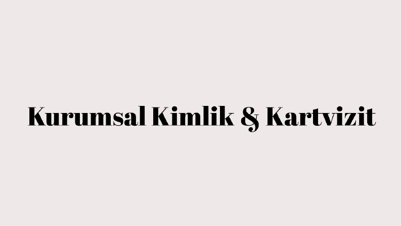 Kurumsal Kimlik & Kartvizit 